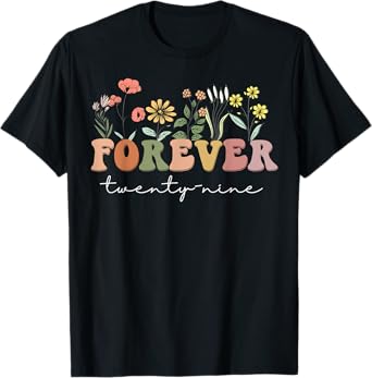 Forever 29 Years Old 29th Birthday Tee Wildflower Women T-Shirt