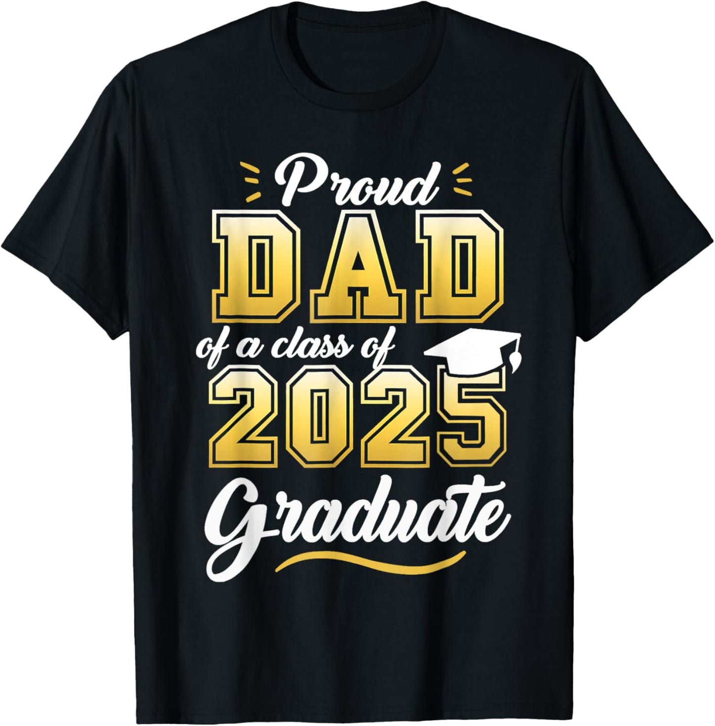 Proud Dad of a Class of 2025 Graduate Senior 25 Graduation T-Shirt