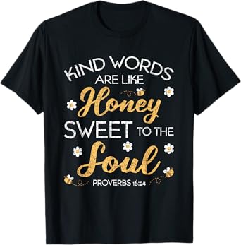 Kind Words Are Like Honey Sweet To The Soul Prayer T-Shirt