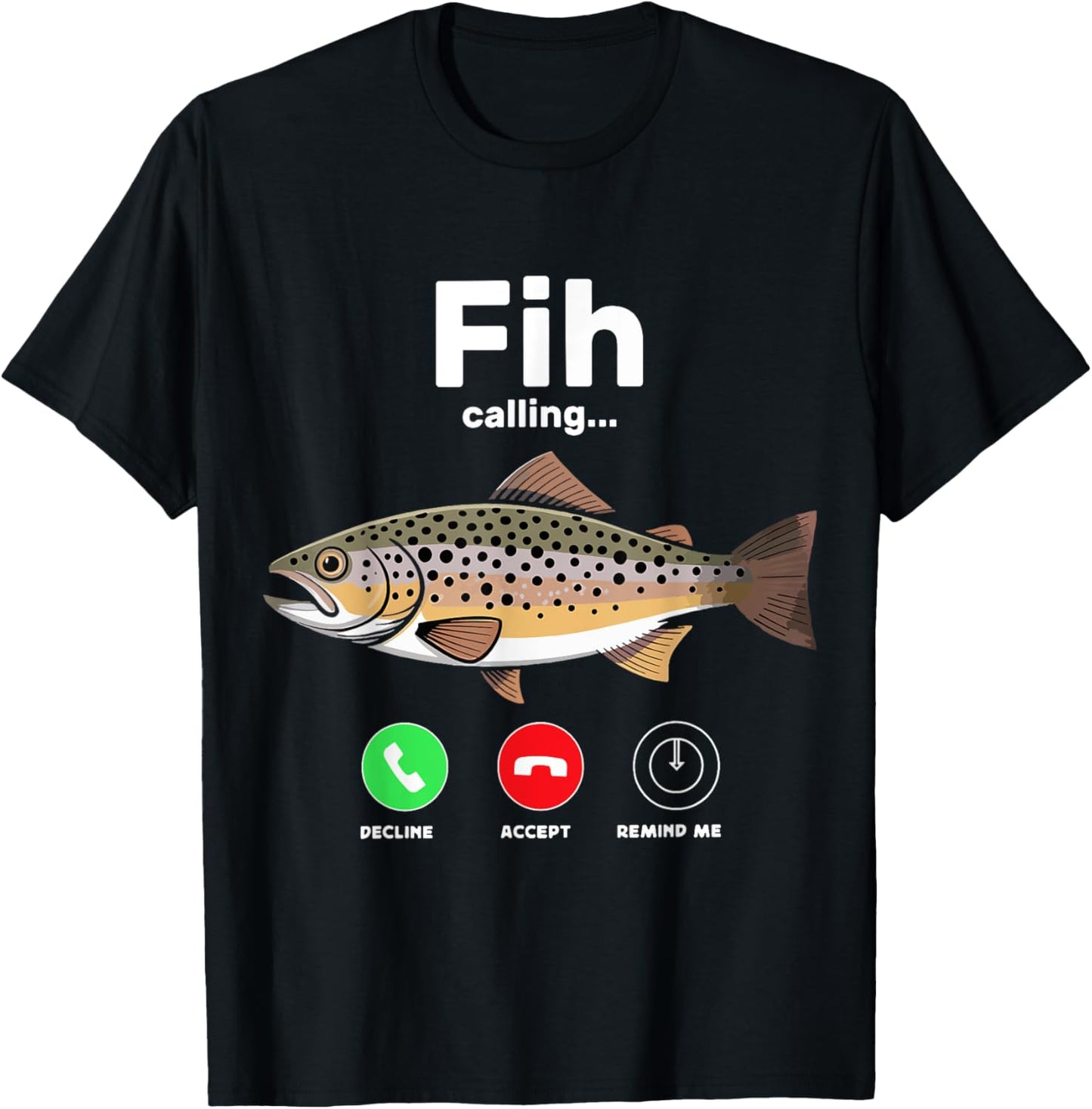 Fih Calling Remind me Message Decline Accept Phone Call Fish T-Shirt