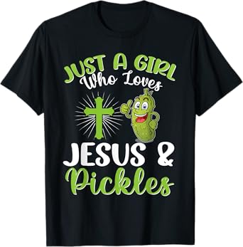 Just A Girl Who Loves Jesus And Pickles Christian Pickle T-Shirt