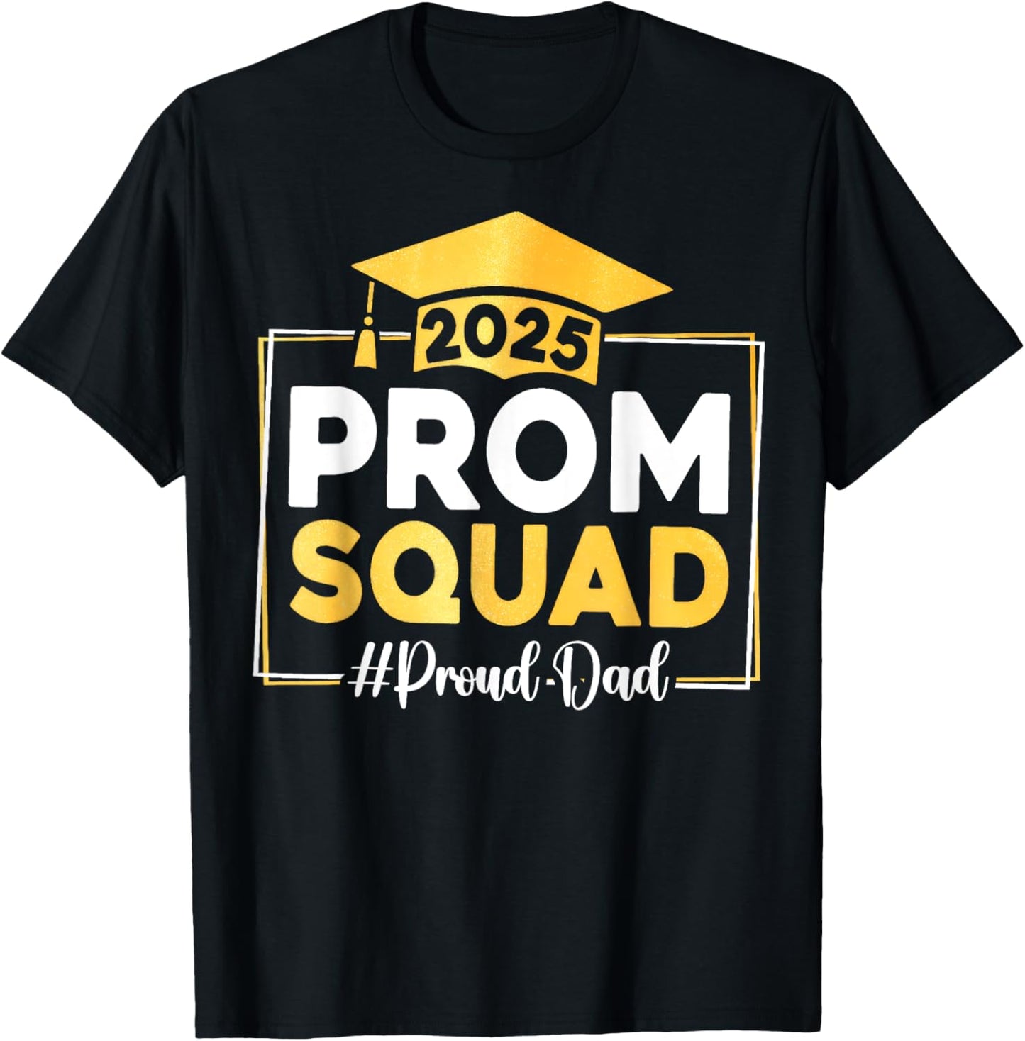 Prom Squad 2025 Proud Dad Graduate Prom Class of 2025 T-Shirt
