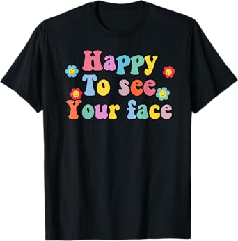 Funny Happy To See Your Face Teacher Back To School T-Shirt