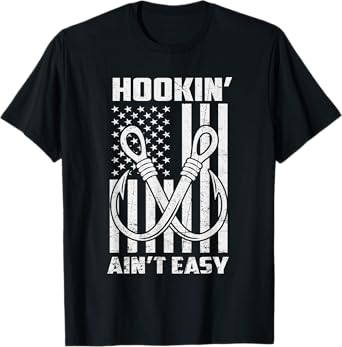 Hookin' Ain't Easy Funny Patriotic Fishing Hooker Fisherman T-Shirt