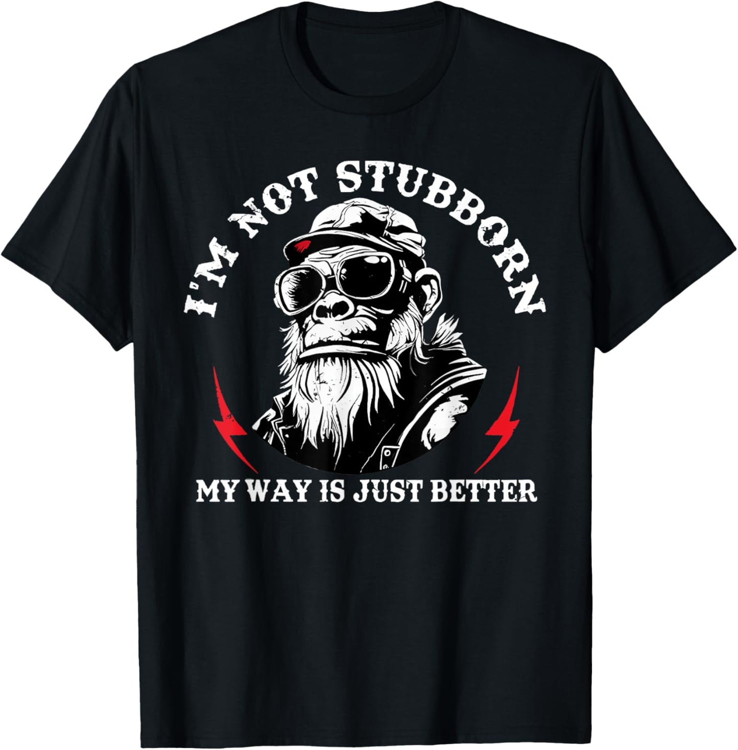I'm Not Stubborn, My Way Is Just Better Monkey T-Shirt