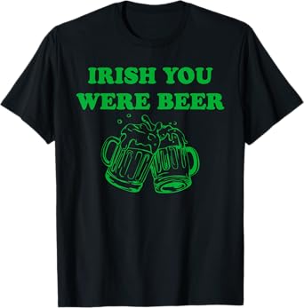 Irish You Were Beer, Funny Beer St Patrick's Day T-Shirt
