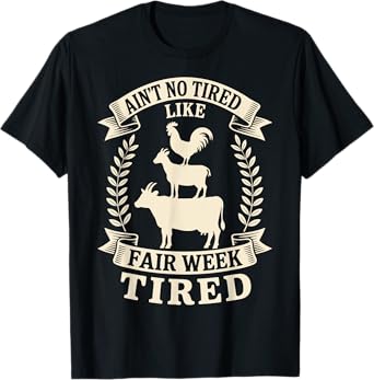 Ain't No Tired Like Fair Week Tired T-Shirt