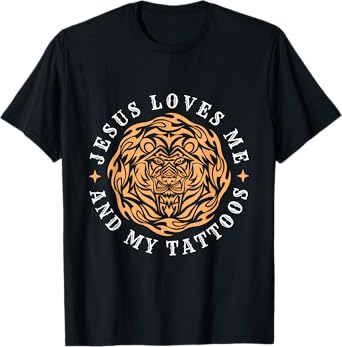 Jesus Loves Me And My Tattoos Tattoo T-Shirt