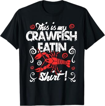 Crawfish Eating Shirt Cajun Boil Louisiana Men Women Kids T-Shirt