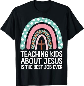 Teaching Kids About Jesus Is The Best Job Ever T-Shirt