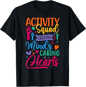 Activity Squad Creative Minds Caring Activities Assistant T-Shirt