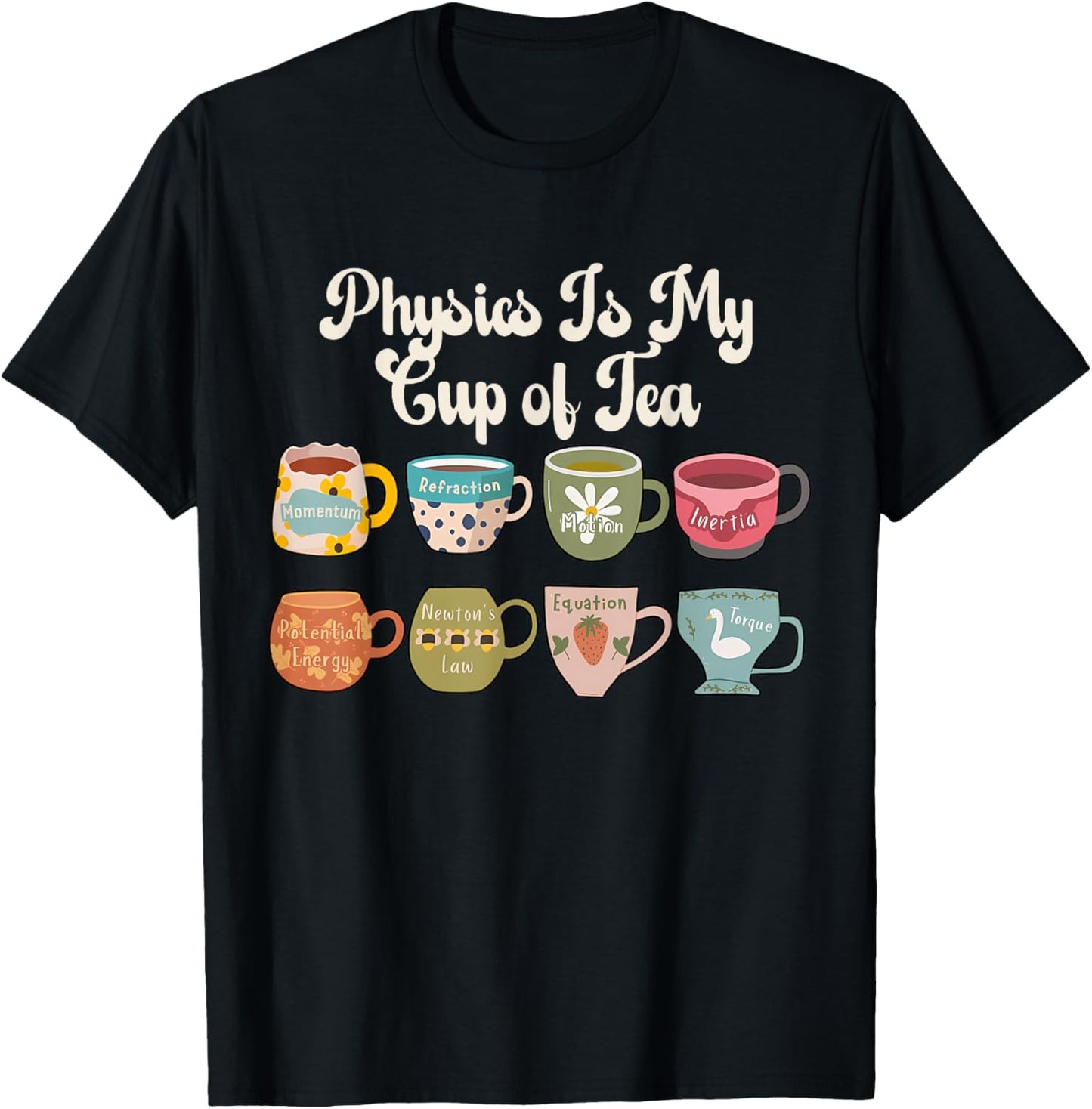 Physics Is My Cup Of Tea Science Physicist Chemistry Tee by TeeBrew