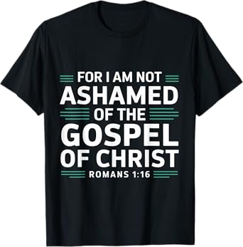 Not Ashamed Gospel Christ Christian Pray Faith Bible Verse T-Shirt