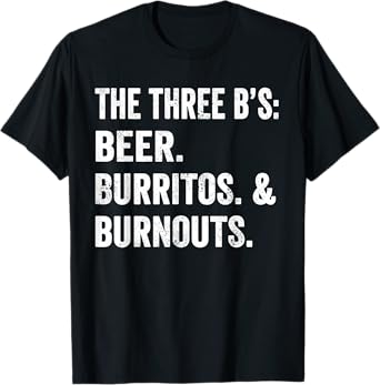 Weekend Warrior T-Shirt Three B's Beer Burritos and Burnouts T-Shirt