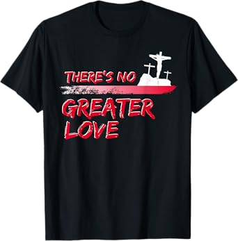 There's No Greater Love Jesus Christian Easter Good Friday T-Shirt