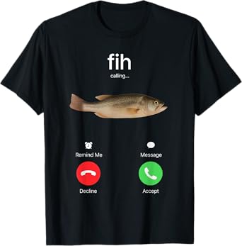 Fih Calling Accept or Decline Funny Fishing Meme Fisherman T-Shirt