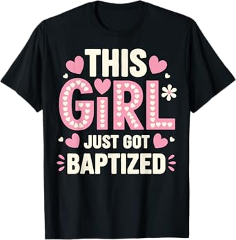 This Girl Just Got Baptized Religious T-Shirt