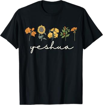 Yeshua Jesus Scripture Christian Bible Faith Wildflowers T-Shirt