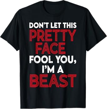 Don't Let This Pretty Face Fool You - Wrestling & Wrestler T-Shirt
