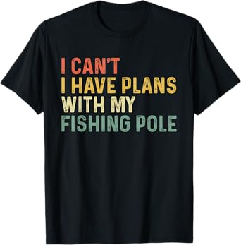 I Can't I Have Plans with My Fishing Pole Funny Bass Fishing T-Shirt