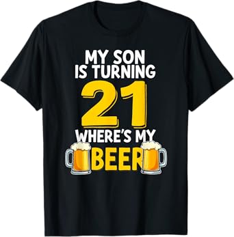 21st Birthday My Son Is Turning 21 Where's My Beer T-Shirt