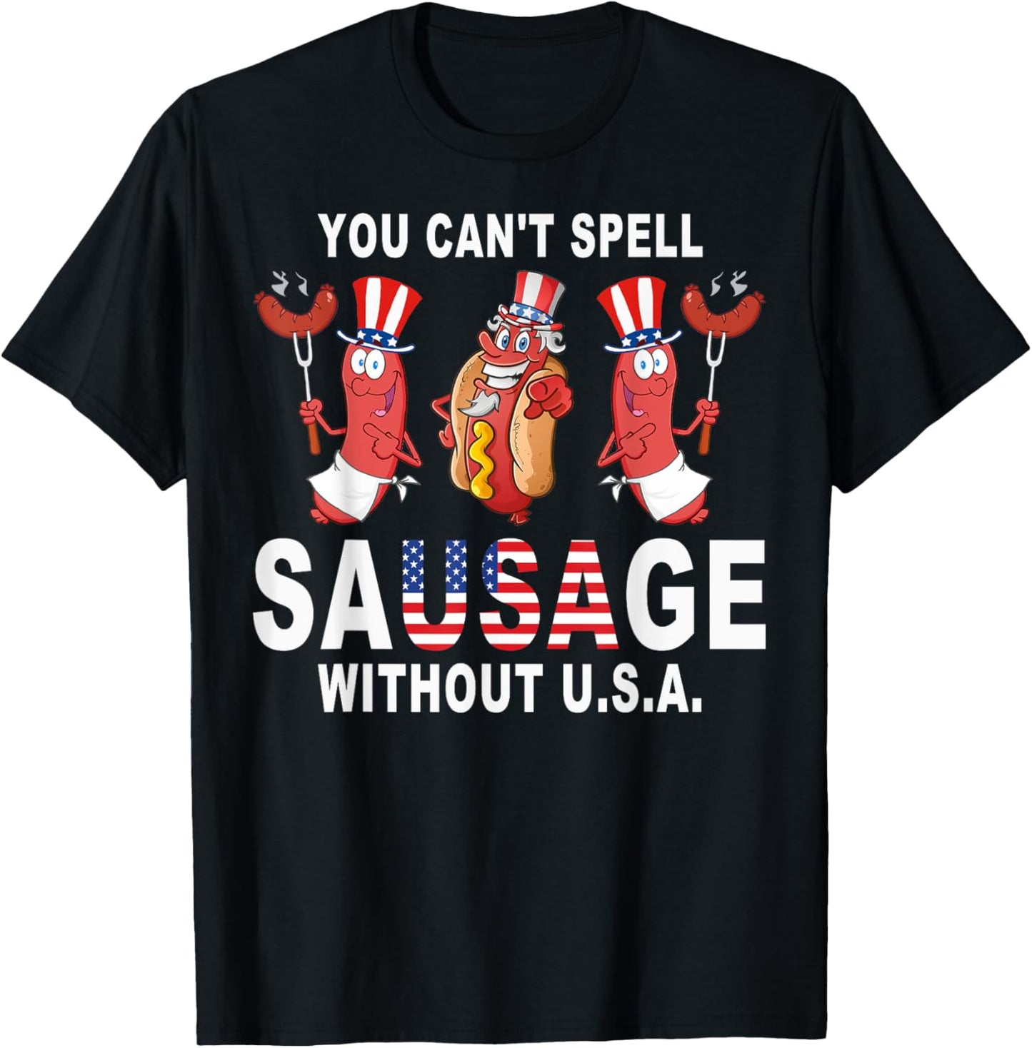 You Cant Spell Sausage Without USA 4th of July American Flag T-Shirt