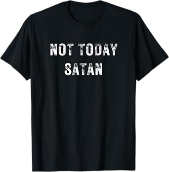 Not Today Satan Funny White Graphic T-Shirt