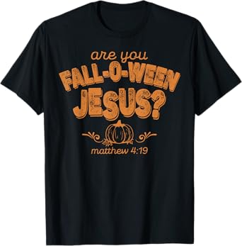 ARE YOU FALL-O-WEEN JESUS T-Shirt