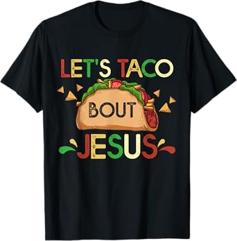 Let's Taco Bout Jesus Cinco De Mayo Pun Gift Mexican T-Shirt