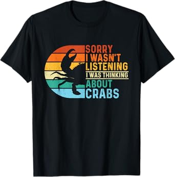 I Was Thinking About Crabs - Crabber Seafood Ocean Sea Lover T-Shirt