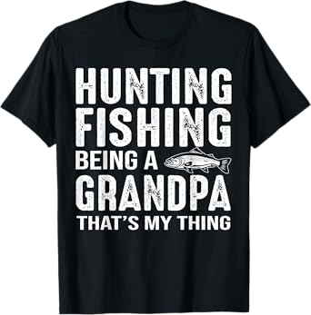 Retro Hunting Fishing Being A Grandpa That's My Thing T-Shirt
