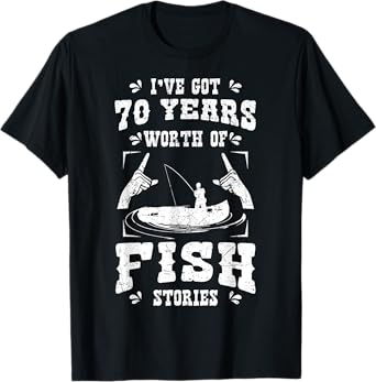 I've Got 70 Years Worth Of Fish Stories Birthday Party 70th T-Shirt