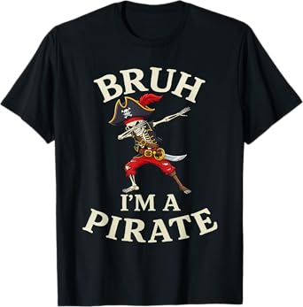 Bruh Pirate Lazy Dabbing Skull Costume Pretend I'm a Pirate T-Shirt