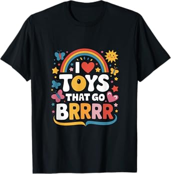 I Love Toys That Go Brrr Adult Joke Humor Sarcasm Men Women T-Shirt