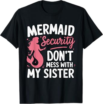 Mermaid Security Don't Mess With My Mermaid T-Shirt