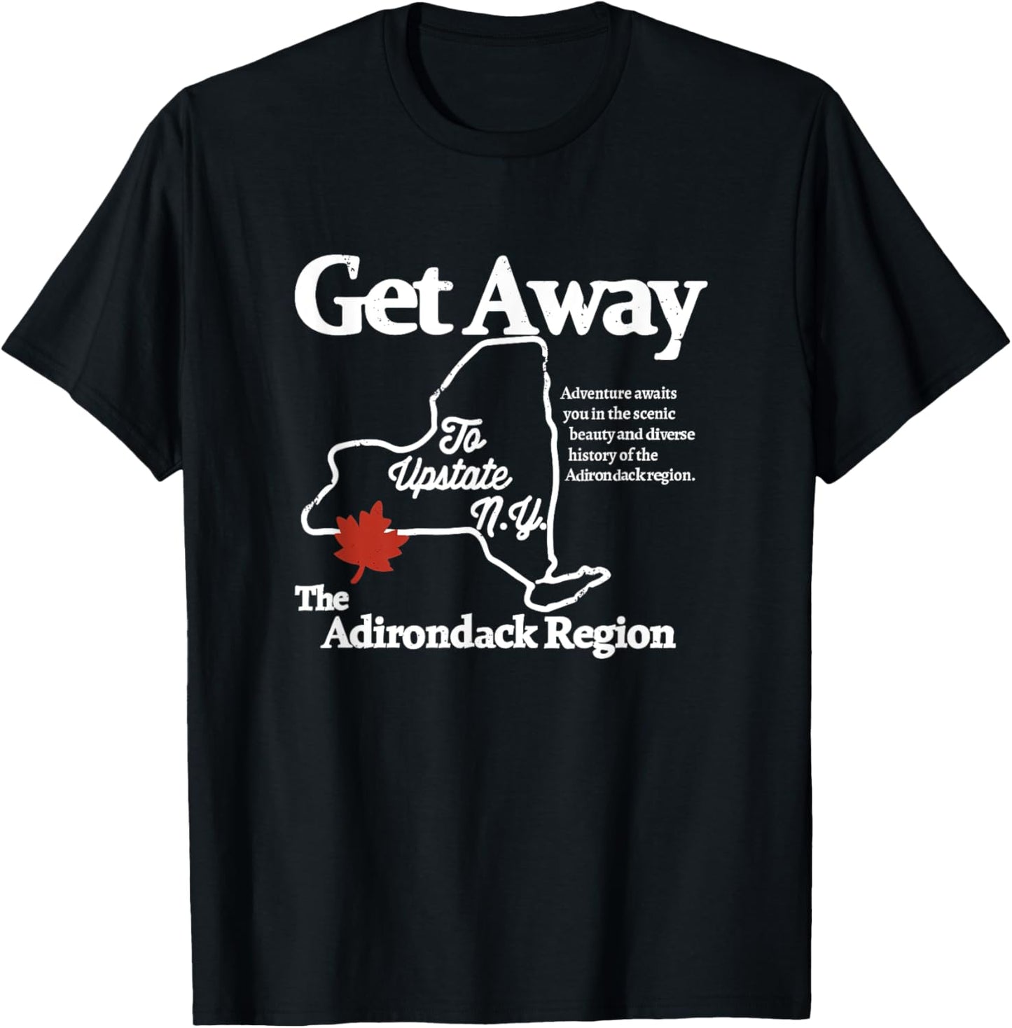 Get Away To Upstate New York T-Shirt