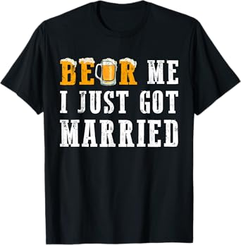 Funny Beer Me I Just Got Married Husband Wedding Squad T-Shirt
