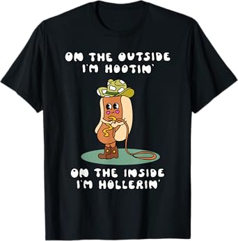 ON THE OUTSIDE I'M HOOTIN ON THE INSIDE I'M Funny design T-Shirt