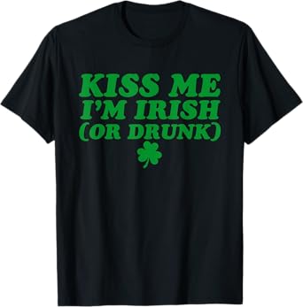 Kiss Me I'm Irish (Or Drunk) Shamrock, Funny Drinking Beer T-Shirt