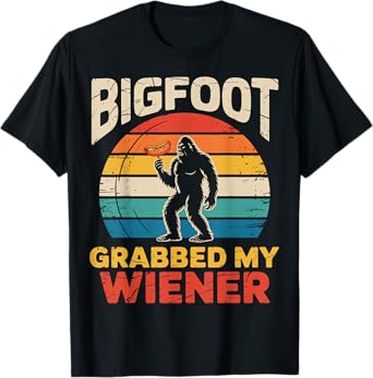 Funny Retro Bigfoot Grabbed My Wiener sassy Sasquatch Joke T-Shirt