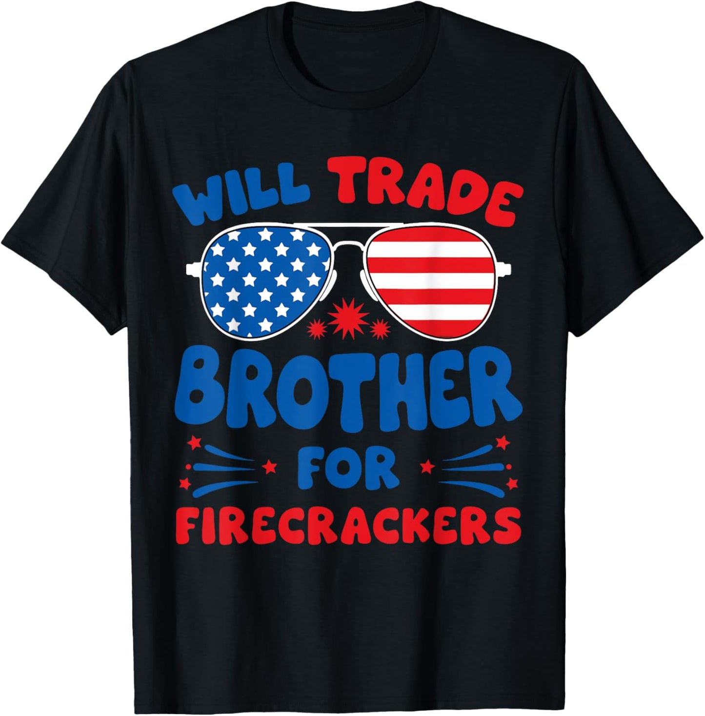 Will Trade Brother For Firecrackers Funny Usa 4th Of July T-shirt