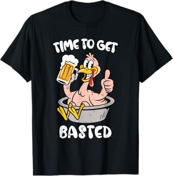 Time to Get Basted Turkey Beer Funny Thanksgiving Party Men T-Shirt