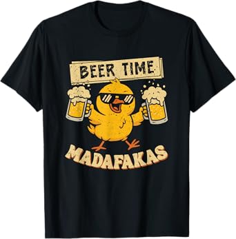 Beer Time Madafakas, Funny Chicken Drinking Meme T-Shirt