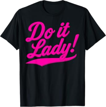 Funny Do It Lady Chit Humor Gift Idea T-Shirt