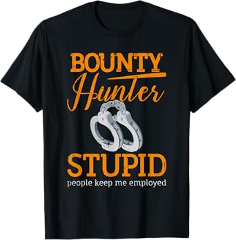 Bounty Hunter Bail Enforcement Agent - Stupid People T-Shirt