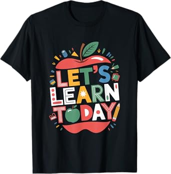 Let's Learn Today Teacher Motivational Back to School Gifts T-Shirt