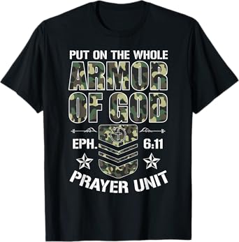 Put On The Whole Armor Of God Eph. 611 Prayer Unit Christ T-Shirt