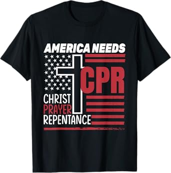 America Needs CPR: Christ, Prayer, Repentance T-Shirt