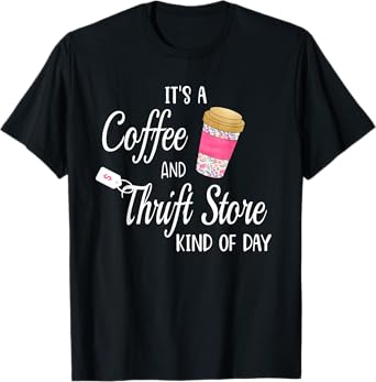 Thrift Store and Coffee Gift for Women who Love Thrifting T-Shirt