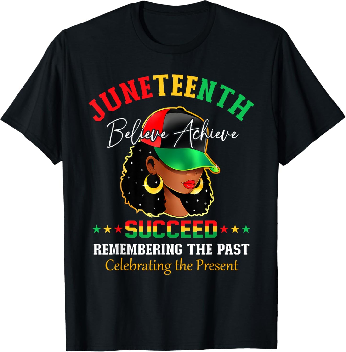 Juneteenth Is My Independence Day Believe Achieve Succeed T-Shirt